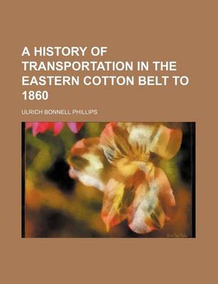 Book cover for A History of Transportation in the Eastern Cotton Belt to 1860