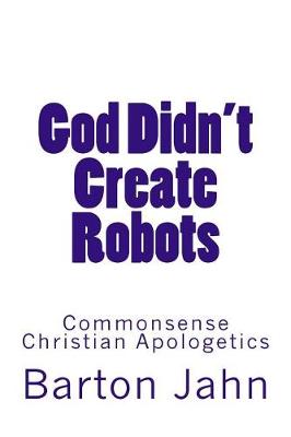 Book cover for God Didn't Create Robots