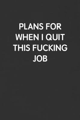 Book cover for Plans for When I Quit This Fucking Job