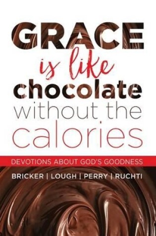 Cover of Grace Is Like Chocolate Without the Calories