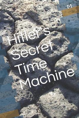 Book cover for Hitler's Secret Time Machine