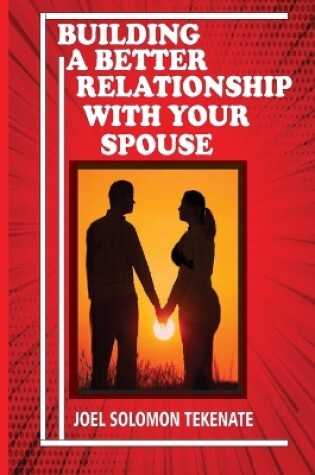 Cover of Building A Better Relationship With Your Spouse