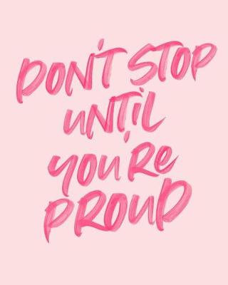 Book cover for Don't Stop Until You're Proud