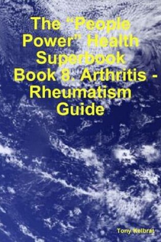 Cover of The "People Power" Health Superbook: Book 8. Arthritis - Rheumatism Guide