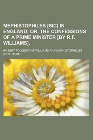 Cover of Mephistophiles [Sic] in England; Or, the Confessions of a Prime Minister [By R.F. Williams].