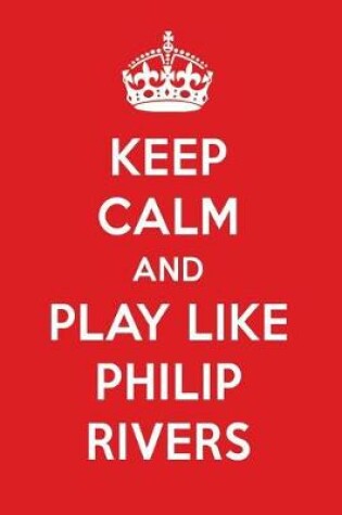 Cover of Keep Calm and Play Like Philip Rivers