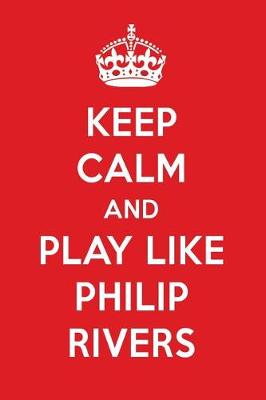 Book cover for Keep Calm and Play Like Philip Rivers