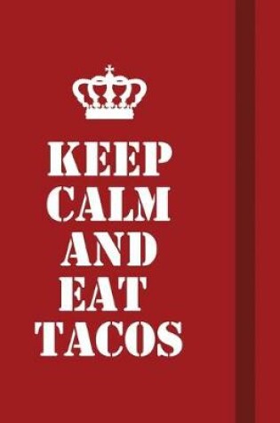 Cover of Keep calm and Eat tacos