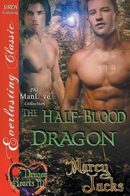 Book cover for The Half-Blood Dragon [Dragon Hearts 3] (Siren Publishing Everlasting Classic Manlove)