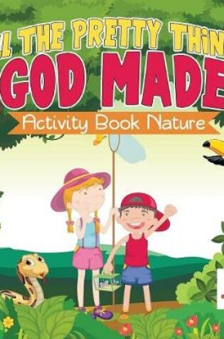 Cover of All The Pretty Things God Made Activity Book Nature