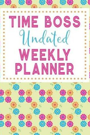 Cover of Time Boss Undated Weekly Planner