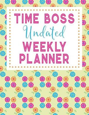 Book cover for Time Boss Undated Weekly Planner