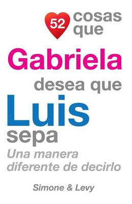 Cover of 52 Cosas Que Gabriela Desea Que Luis Sepa