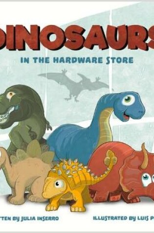 Cover of Dinosaurs in the Hardware Store