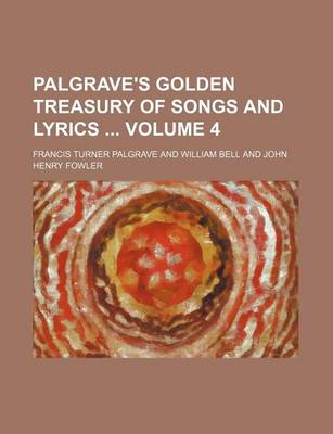 Book cover for Palgrave's Golden Treasury of Songs and Lyrics Volume 4