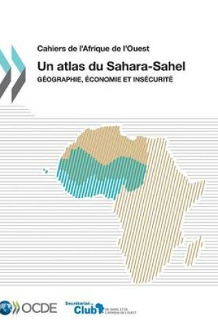 Cover of Cahiers de l'Afrique de l'Ouest Un atlas du Sahara-Sahel