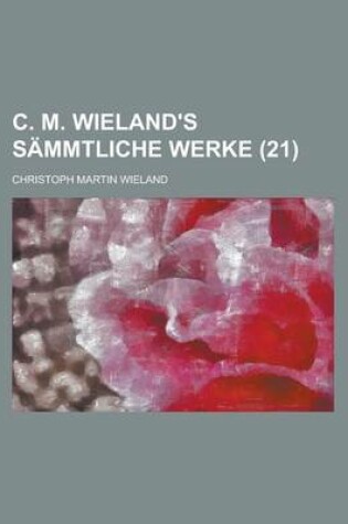 Cover of C. M. Wieland's Sammtliche Werke (21 )