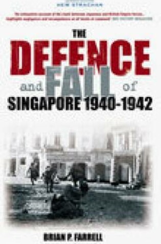 Cover of The Defence and Fall of Singapore 1940-1942