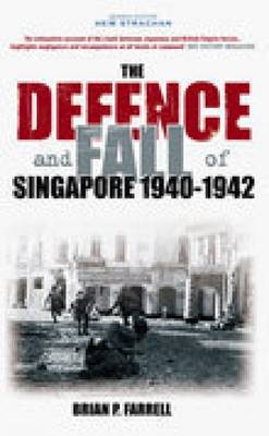 Book cover for The Defence and Fall of Singapore 1940-1942