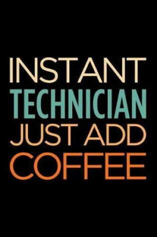 Cover of Instant Technician Just Add Coffee