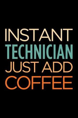 Book cover for Instant Technician Just Add Coffee