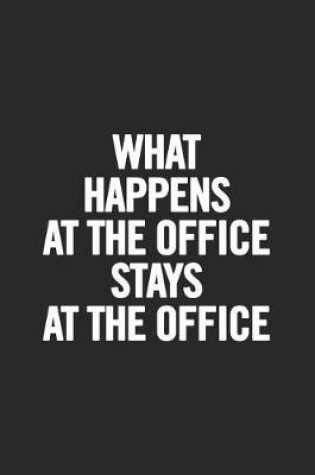 Cover of What Happens at the Office Stays at the Office