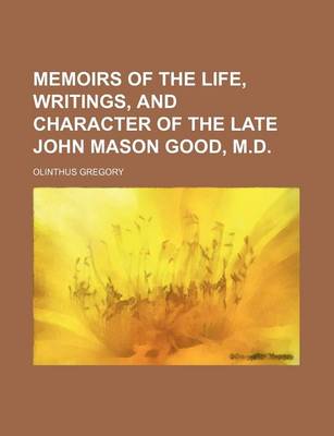 Book cover for Memoirs of the Life, Writings, and Character of the Late John Mason Good, M.D.