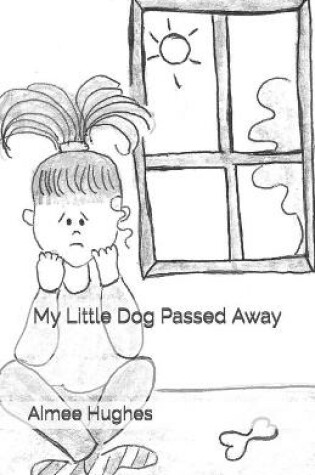 Cover of My Little Dog Passed Away