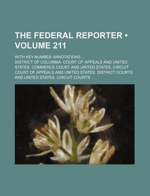 Book cover for The Federal Reporter (Volume 211); With Key-Number Annotations