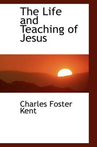 Cover of The Life and Teaching of Jesus