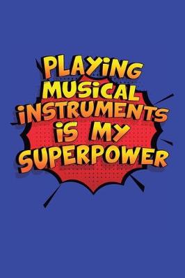 Book cover for Playing Musical Instruments Is My Superpower