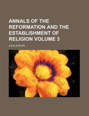 Book cover for Annals of the Reformation and the Establishment of Religion Volume 3