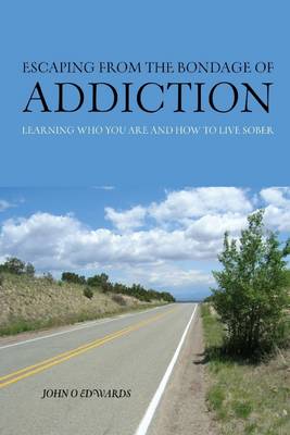 Book cover for Escaping from the Bondage of Addiction : Learning Who You Are and How to Live Sober