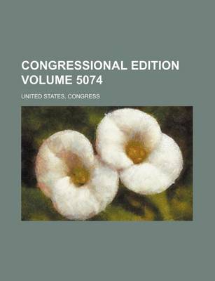 Book cover for Congressional Edition Volume 5074