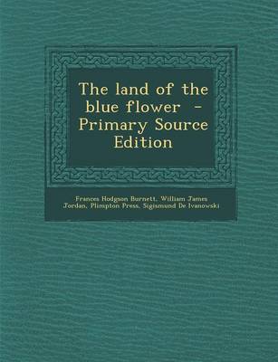 Book cover for The Land of the Blue Flower - Primary Source Edition