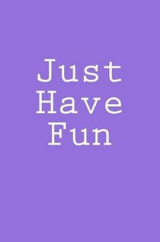 Cover of Just Have Fun