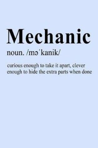 Cover of Mechanic Noun Curious Enough to Take it Apart Clever Enough to Hide the Extra Parts When Done