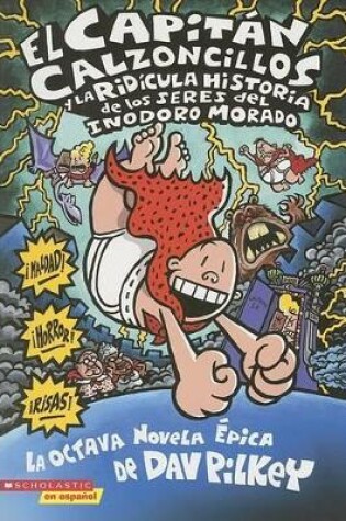 Cover of El Capit�n Calzoncillos Y La Rid�cula Historia de Los Seres del Inodoro Morado (Captain Underpants #8)