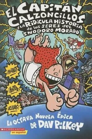 Cover of El Capitán Calzoncillos Y La Ridícula Historia de Los Seres del Inodoro Morado (Captain Underpants #8)