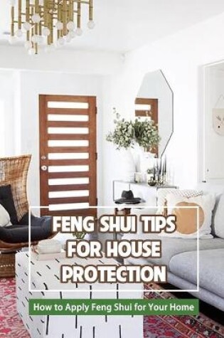 Cover of Feng Shui Tips for House Protection