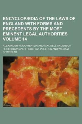 Cover of Encyclopaedia of the Laws of England with Forms and Precedents by the Most Eminent Legal Authorities Volume 14