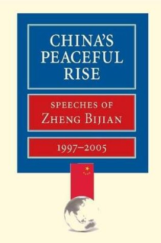 Cover of China's Peaceful Rise: Speeches of Zheng Bijian 1997-2005