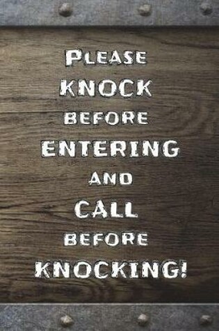 Cover of Please KNOCK before ENTERING, and CALL before KNOCKING!