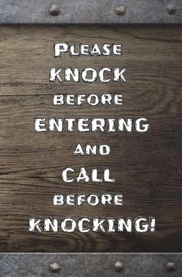 Book cover for Please KNOCK before ENTERING, and CALL before KNOCKING!