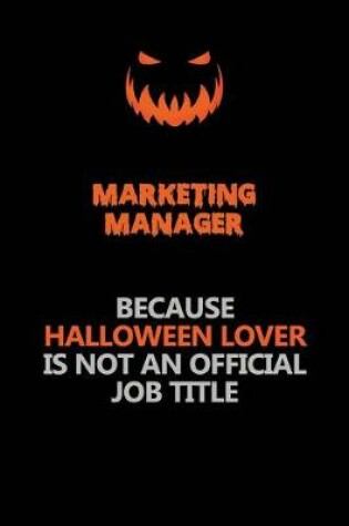 Cover of Marketing Manager Because Halloween Lover Is Not An Official Job Title