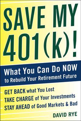 Book cover for Save My 401(k)!: What You Can Do Now to Rebuild Your Retirement Future