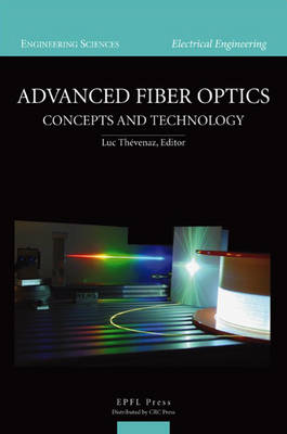 Cover of Advanced Fiber Optics - Concepts and Technology