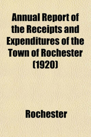 Cover of Annual Report of the Receipts and Expenditures of the Town of Rochester (1920)