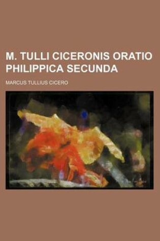 Cover of M. Tulli Ciceronis Oratio Philippica Secunda