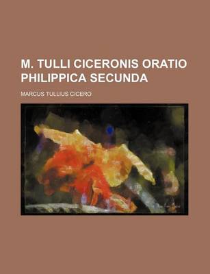 Book cover for M. Tulli Ciceronis Oratio Philippica Secunda